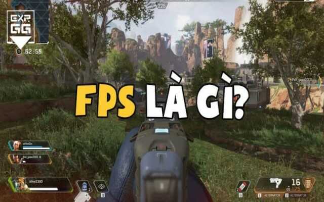 Tìm hiểu FPS trong game là gì