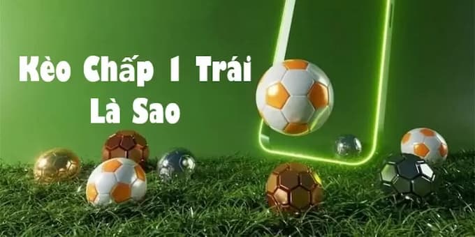 Chấp 1 trái là sao?